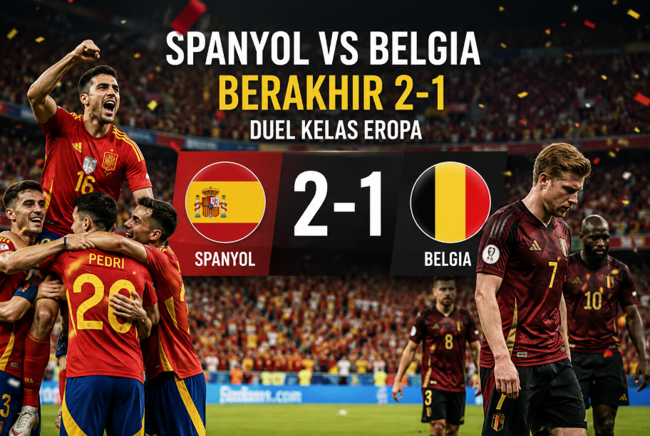 Spanyol vs Belgia Berakhir 2-1 Duel Kelas Eropa